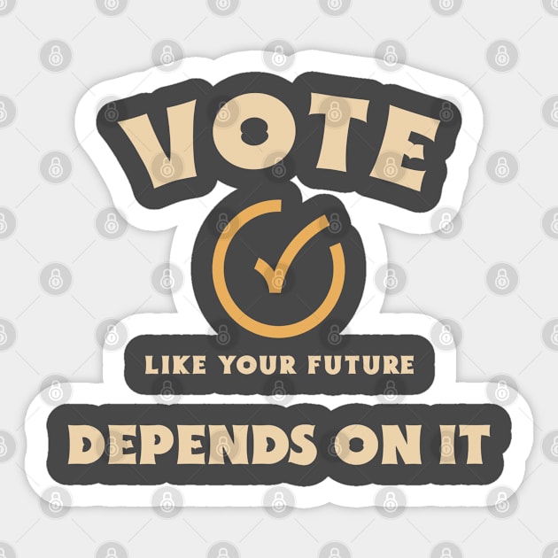 Vote Like Your Future Depends On It Sticker by Pixels, Prints & Patterns
